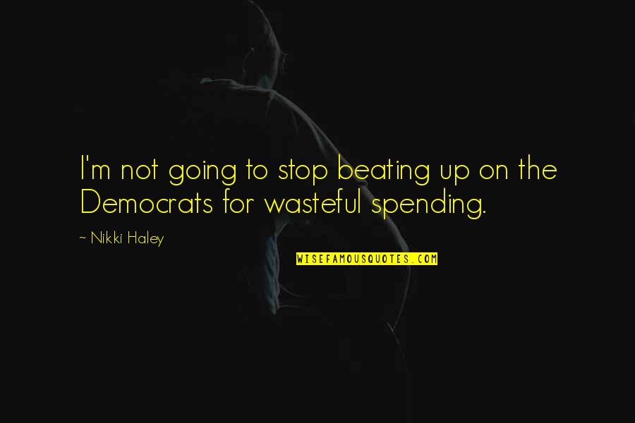 Snowing Christmas Quotes By Nikki Haley: I'm not going to stop beating up on