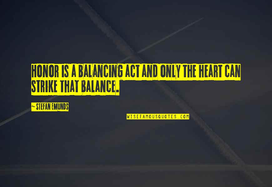 Snowing Heavily Quotes By Stefan Emunds: Honor is a balancing act and only the