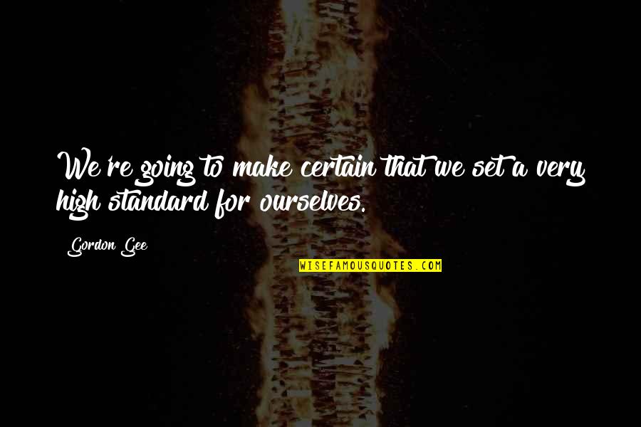 Snowless Places Quotes By Gordon Gee: We're going to make certain that we set