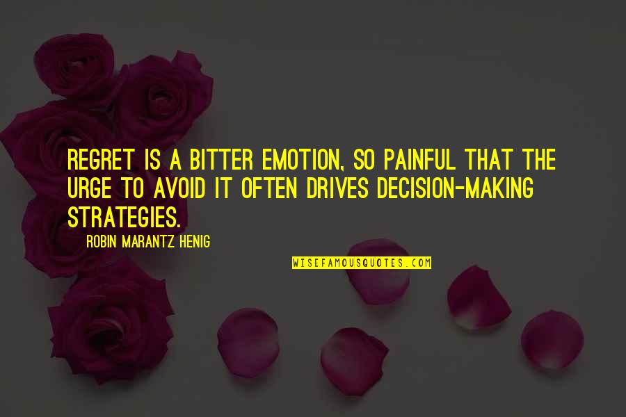 Snowling Dyslexia Quotes By Robin Marantz Henig: Regret is a bitter emotion, so painful that Snowling Dyslexia Quotes By Robin Marantz Henig: Regret is a bitter emotion, so painful that