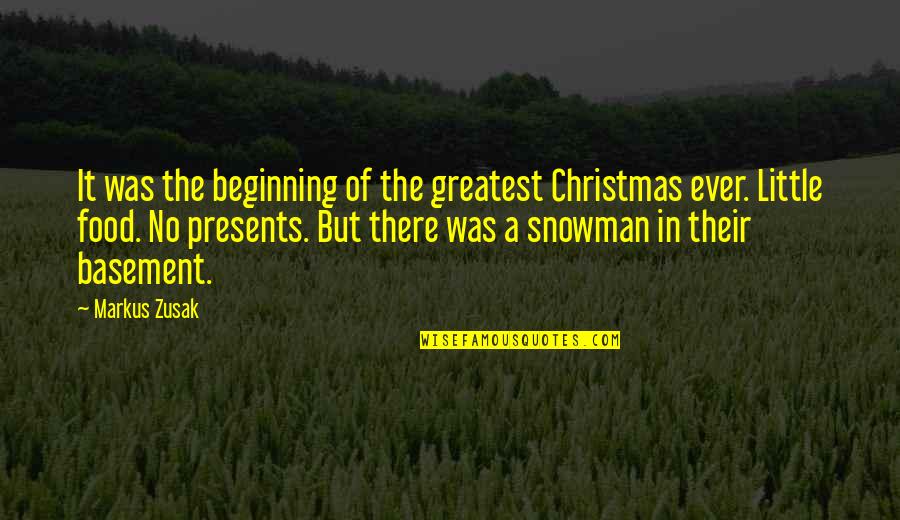 Snowman Christmas Quotes By Markus Zusak: It was the beginning of the greatest Christmas