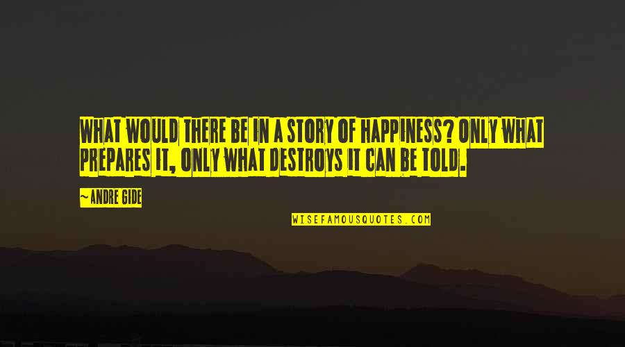 Snowmans Story Quotes By Andre Gide: What would there be in a story of