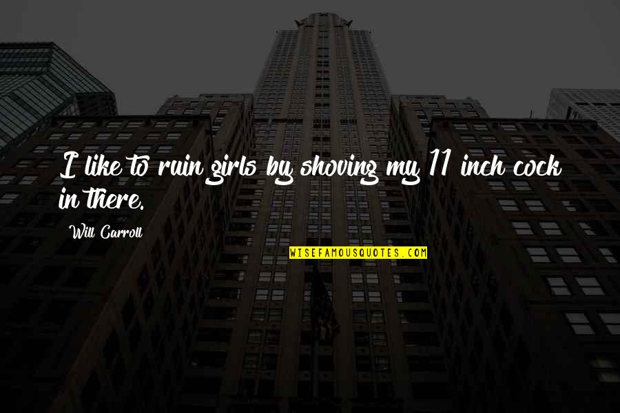 Snowpiercer Netflix Quotes By Will Carroll: I like to ruin girls by shoving my Snowpiercer Netflix Quotes By Will Carroll: I like to ruin girls by shoving my