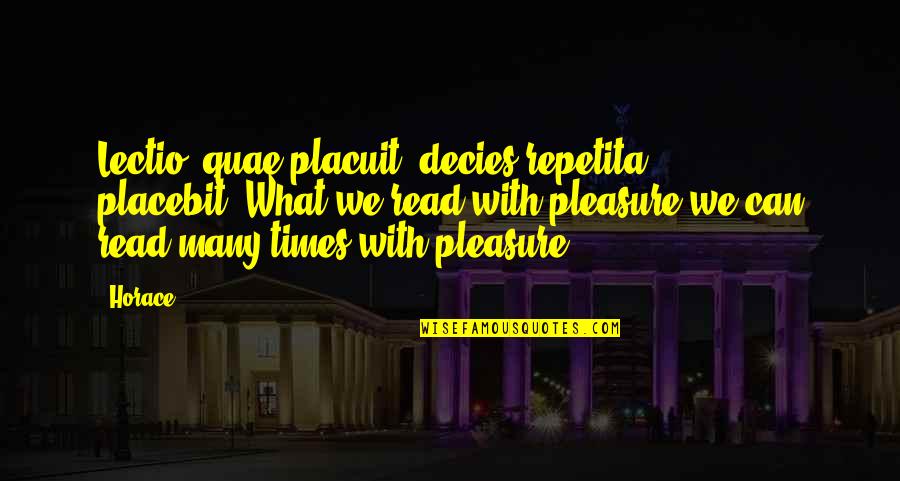 Snows Of Kilimanjaro Quotes By Horace: Lectio, quae placuit, decies repetita placebit.(What we read