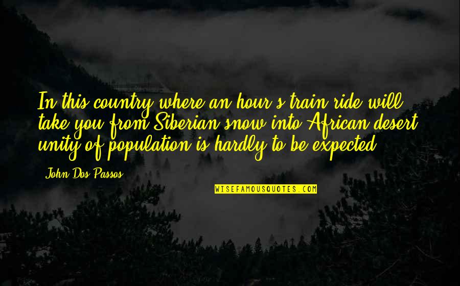 Snow's Quotes By John Dos Passos: In this country where an hour's train ride