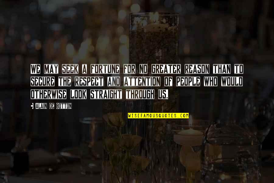 Snowstorm Quote Quotes By Alain De Botton: We may seek a fortune for no greater Snowstorm Quote Quotes By Alain De Botton: We may seek a fortune for no greater