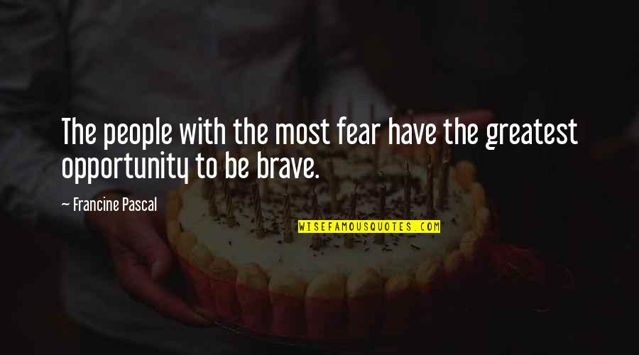 Snowstorm Quotes By Francine Pascal: The people with the most fear have the