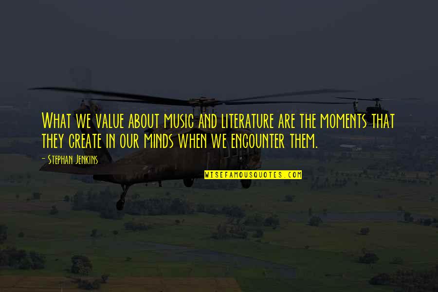 Snowstorm Quotes By Stephan Jenkins: What we value about music and literature are