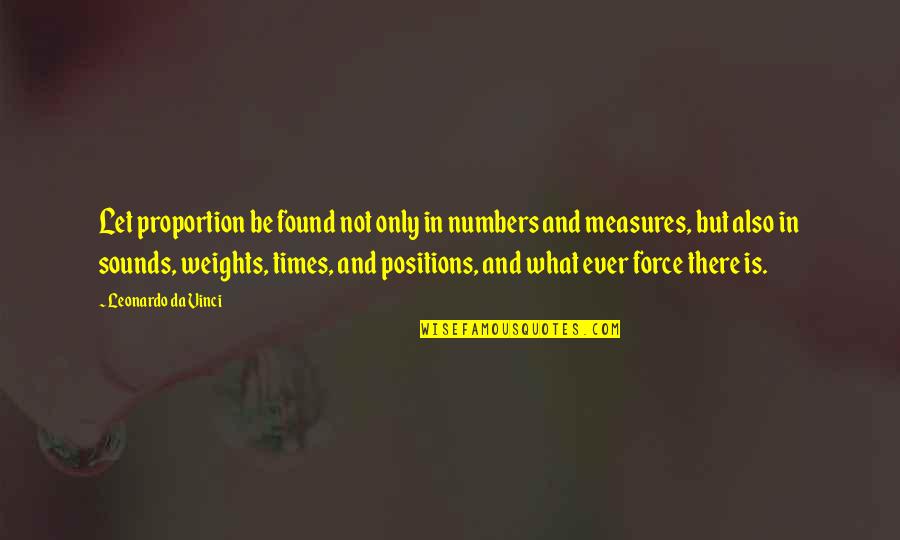 Snowstrom Quotes By Leonardo Da Vinci: Let proportion be found not only in numbers