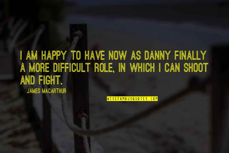 Snowy Day Book Quotes By James MacArthur: I am happy to have now as Danny Snowy Day Book Quotes By James MacArthur: I am happy to have now as Danny