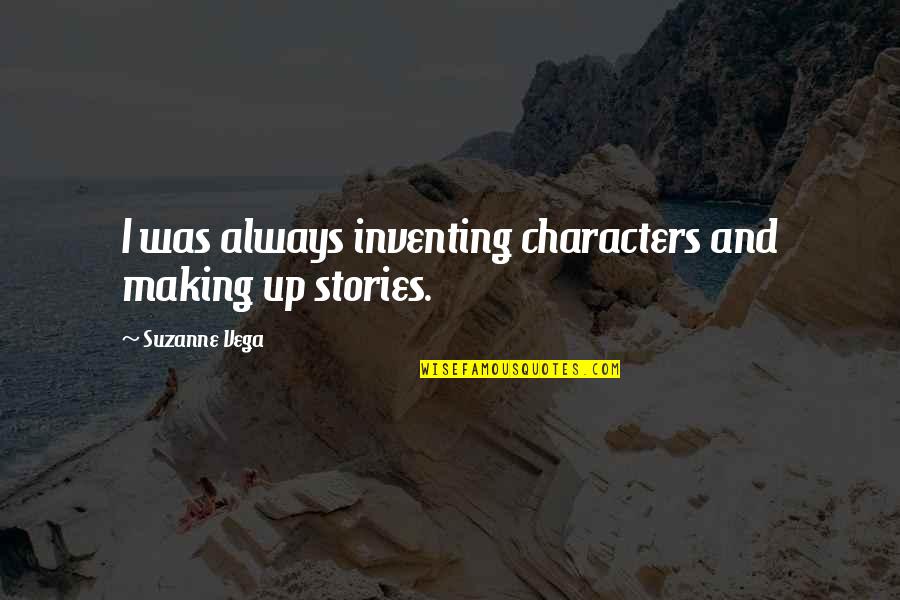 Snowy Day Book Quotes By Suzanne Vega: I was always inventing characters and making up Snowy Day Book Quotes By Suzanne Vega: I was always inventing characters and making up
