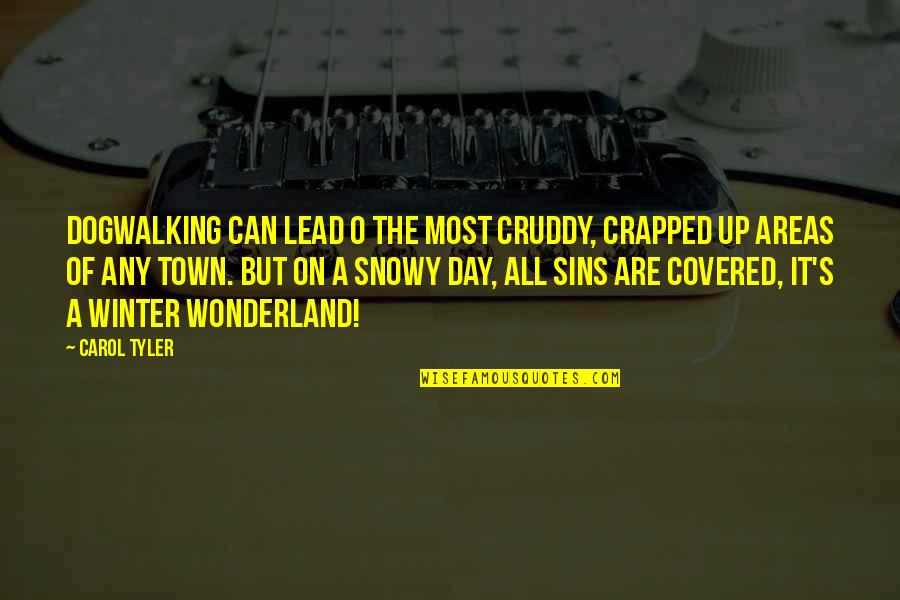 Snowy Day Quotes By Carol Tyler: Dogwalking can lead o the most cruddy, crapped Snowy Day Quotes By Carol Tyler: Dogwalking can lead o the most cruddy, crapped