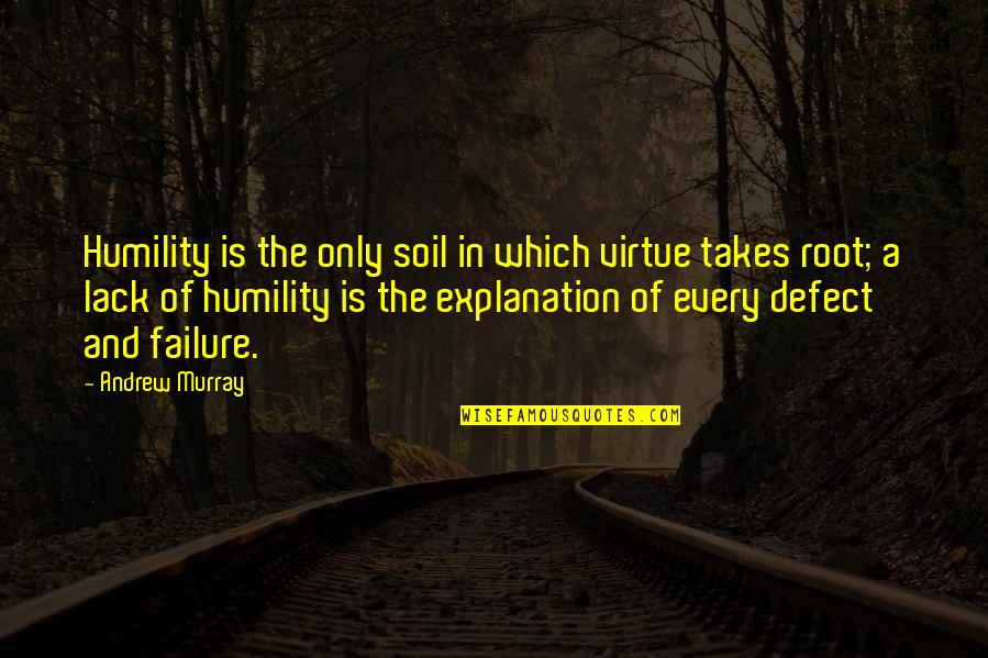 Snowy Days Quotes By Andrew Murray: Humility is the only soil in which virtue Snowy Days Quotes By Andrew Murray: Humility is the only soil in which virtue