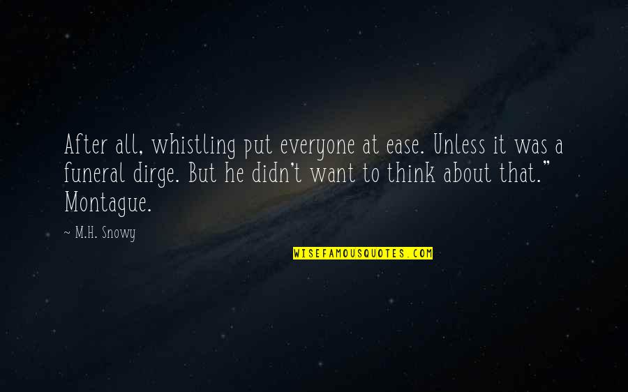 Snowy Quotes By M.H. Snowy: After all, whistling put everyone at ease. Unless