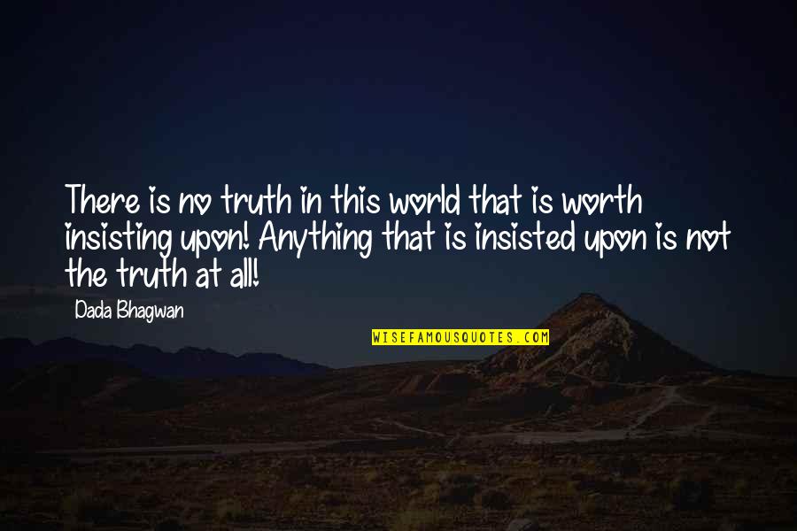 Snowy Road Quotes By Dada Bhagwan: There is no truth in this world that Snowy Road Quotes By Dada Bhagwan: There is no truth in this world that