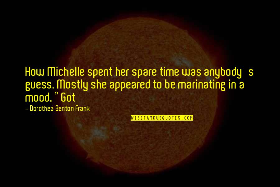 Snsd Yuri Quotes By Dorothea Benton Frank: How Michelle spent her spare time was anybody's Snsd Yuri Quotes By Dorothea Benton Frank: How Michelle spent her spare time was anybody's