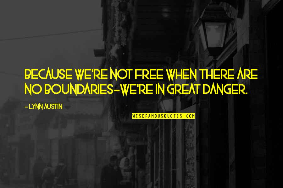 Sntoshi Quotes By Lynn Austin: Because we're not free when there are no