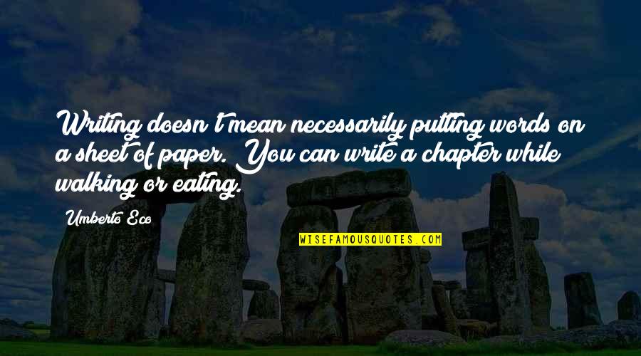 Snubbed Quotes By Umberto Eco: Writing doesn't mean necessarily putting words on a Snubbed Quotes By Umberto Eco: Writing doesn't mean necessarily putting words on a