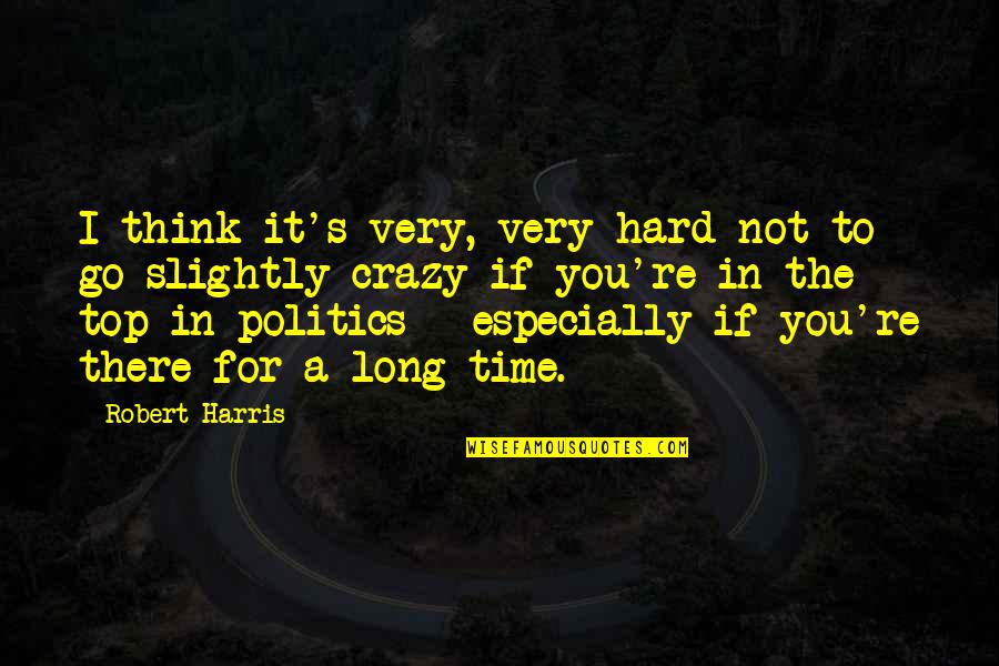 Snubbing Quotes By Robert Harris: I think it's very, very hard not to Snubbing Quotes By Robert Harris: I think it's very, very hard not to