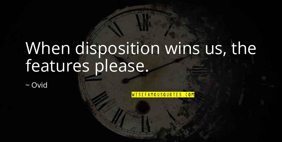 Snubs In Spanish Quotes By Ovid: When disposition wins us, the features please.