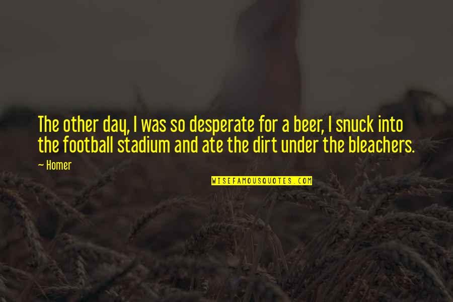 Snuck Quotes By Homer: The other day, I was so desperate for Snuck Quotes By Homer: The other day, I was so desperate for