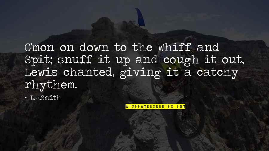 Snuff Quotes By L.J.Smith: C'mon on down to the Whiff and Spit;