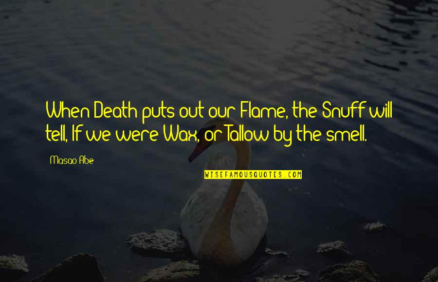 Snuff Quotes By Masao Abe: When Death puts out our Flame, the Snuff