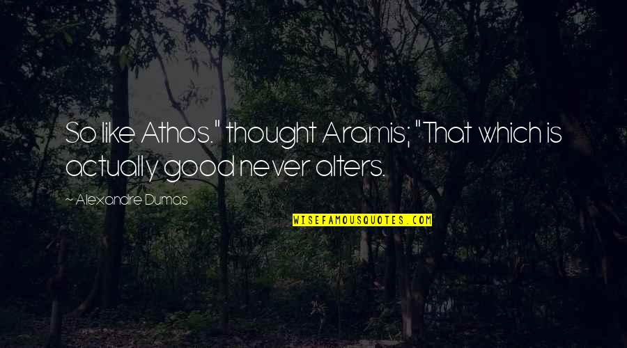 Snuffed Out Quotes By Alexandre Dumas: So like Athos." thought Aramis; "That which is