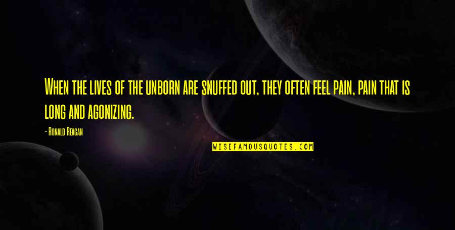 Snuffed Out Quotes By Ronald Reagan: When the lives of the unborn are snuffed