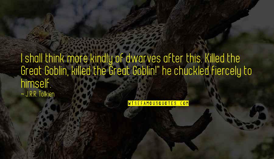 Snuffed Quotes By J.R.R. Tolkien: I shall think more kindly of dwarves after Snuffed Quotes By J.R.R. Tolkien: I shall think more kindly of dwarves after