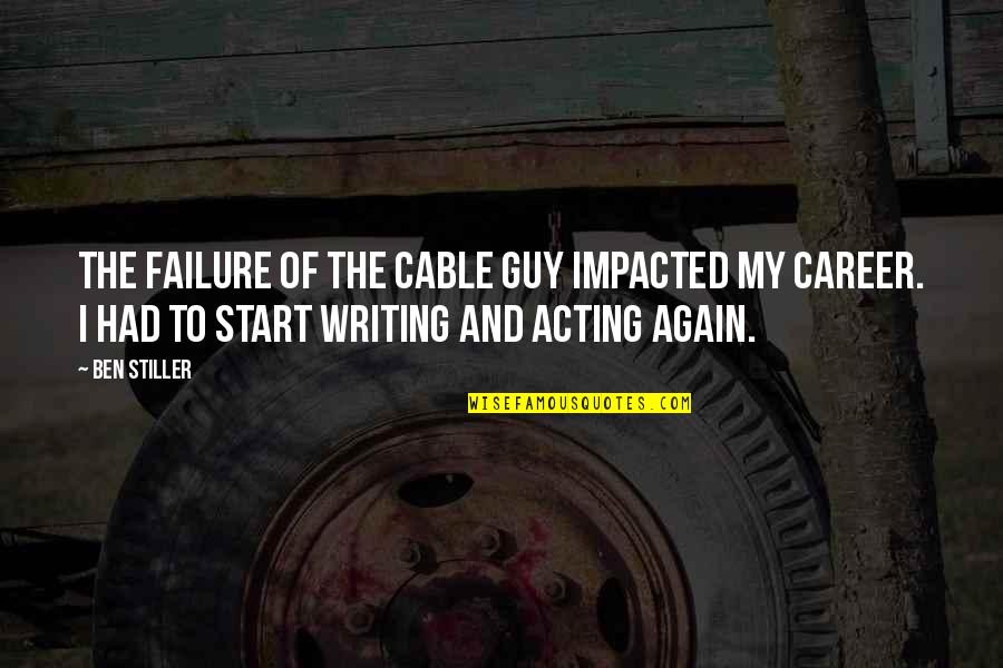 Snuffers Restaurant Quotes By Ben Stiller: The failure of The Cable Guy impacted my Snuffers Restaurant Quotes By Ben Stiller: The failure of The Cable Guy impacted my