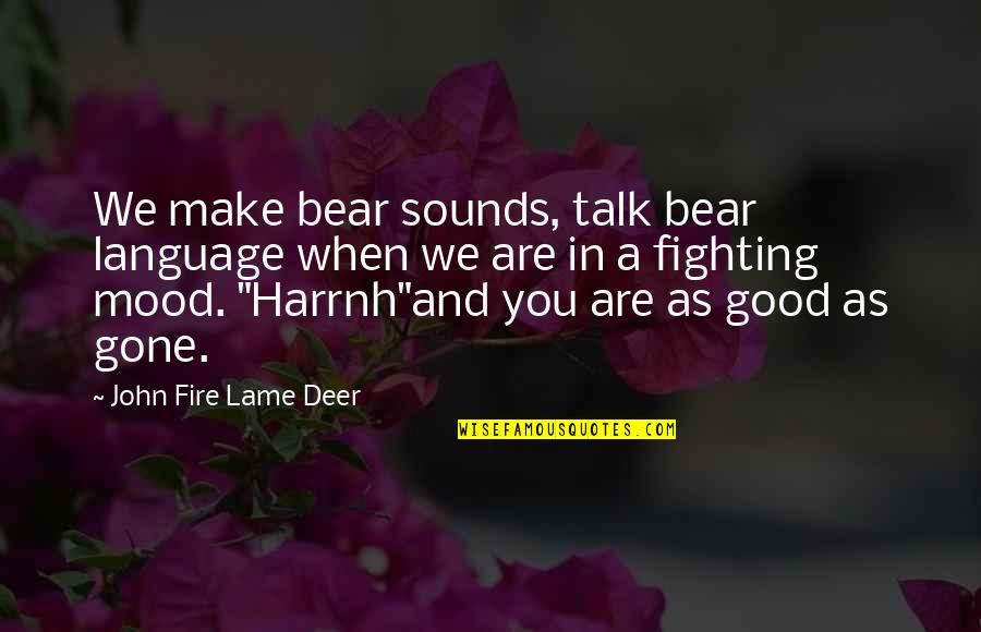 Snuffers Richardson Quotes By John Fire Lame Deer: We make bear sounds, talk bear language when Snuffers Richardson Quotes By John Fire Lame Deer: We make bear sounds, talk bear language when