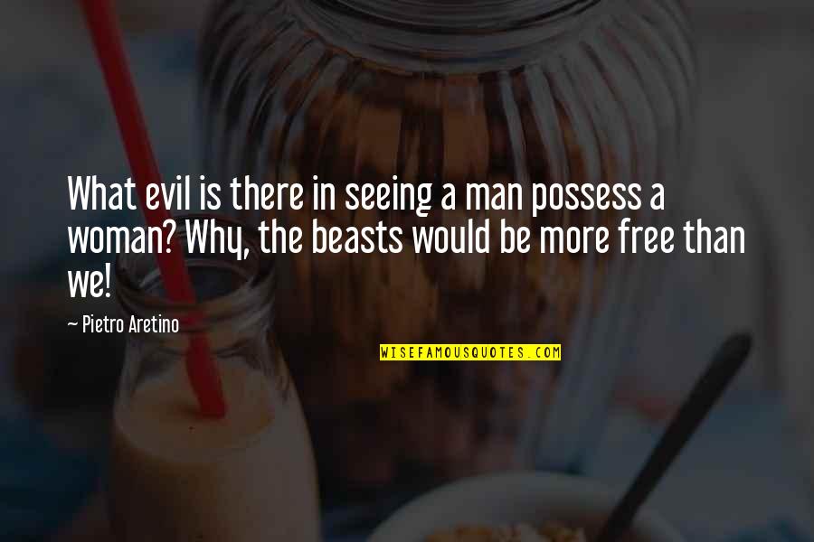 Snuffers Richardson Quotes By Pietro Aretino: What evil is there in seeing a man Snuffers Richardson Quotes By Pietro Aretino: What evil is there in seeing a man