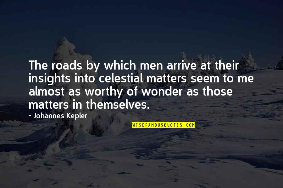 Snuffled Synonyms Quotes By Johannes Kepler: The roads by which men arrive at their