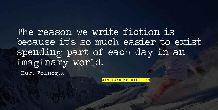 Snuffled Synonyms Quotes By Kurt Vonnegut: The reason we write fiction is because it's