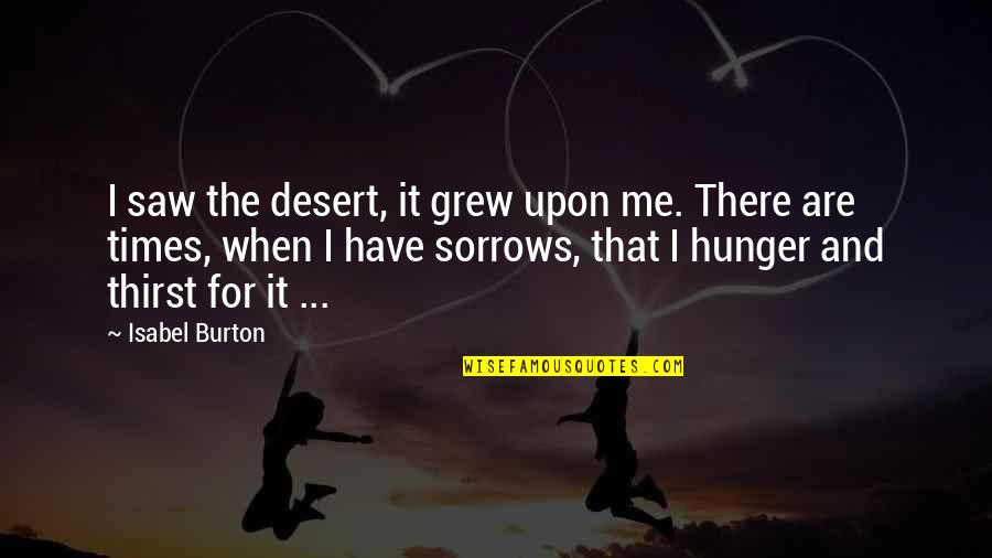 Snuffleupagus Quotes By Isabel Burton: I saw the desert, it grew upon me.