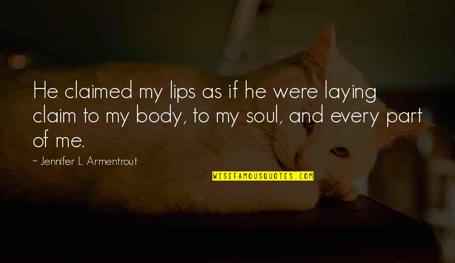 Snuffling Hedgehog Quotes By Jennifer L. Armentrout: He claimed my lips as if he were