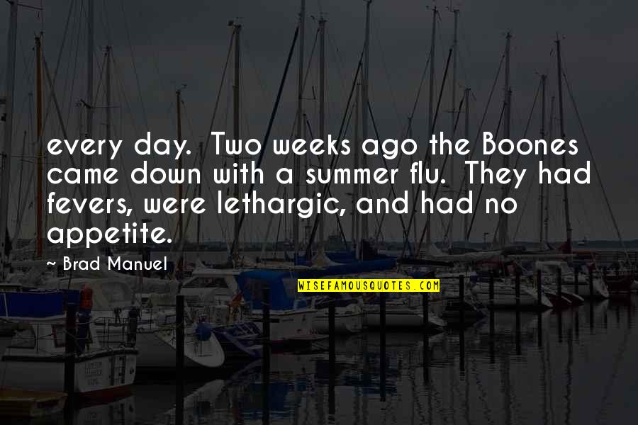 Snuffly Quotes By Brad Manuel: every day. Two weeks ago the Boones came Snuffly Quotes By Brad Manuel: every day. Two weeks ago the Boones came