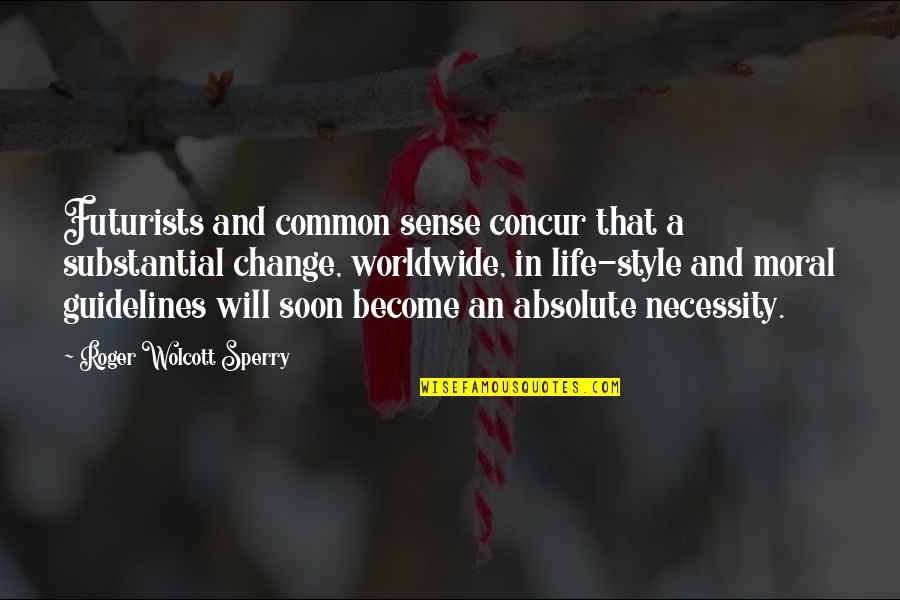 Snuffy Sesame Quotes By Roger Wolcott Sperry: Futurists and common sense concur that a substantial Snuffy Sesame Quotes By Roger Wolcott Sperry: Futurists and common sense concur that a substantial