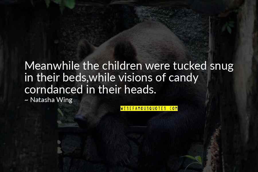 Snug Quotes By Natasha Wing: Meanwhile the children were tucked snug in their