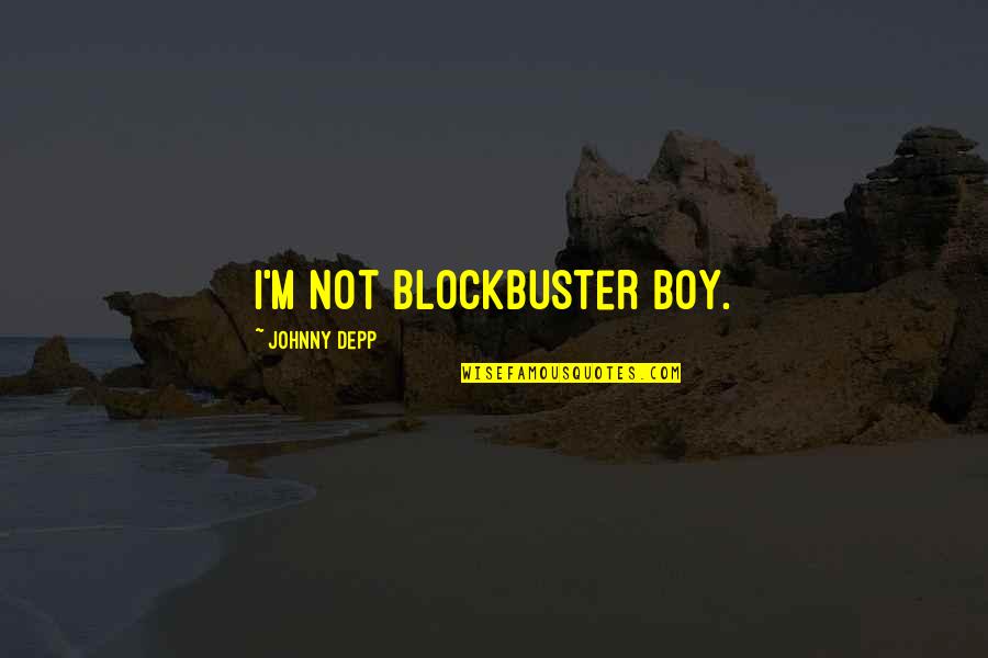 Snugged Quotes By Johnny Depp: I'm not Blockbuster Boy.
