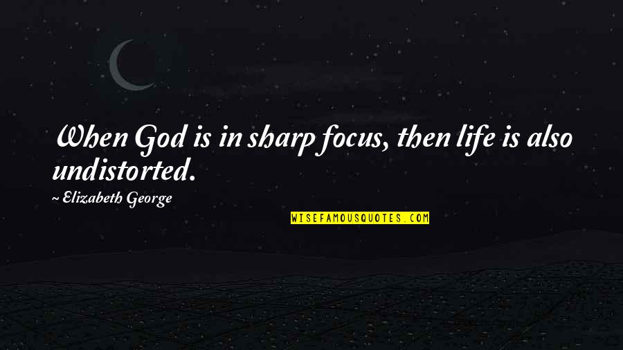 Snuggling Baby Quotes By Elizabeth George: When God is in sharp focus, then life Snuggling Baby Quotes By Elizabeth George: When God is in sharp focus, then life