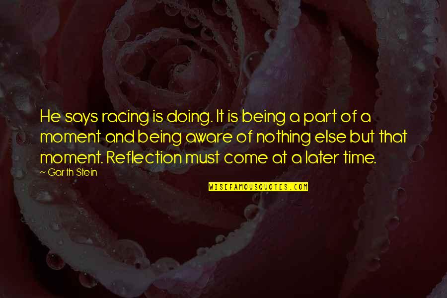 Snuggling Baby Quotes By Garth Stein: He says racing is doing. It is being Snuggling Baby Quotes By Garth Stein: He says racing is doing. It is being