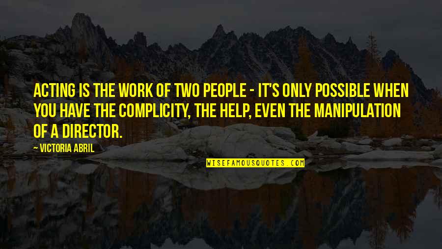 Snuggling Baby Quotes By Victoria Abril: Acting is the work of two people - Snuggling Baby Quotes By Victoria Abril: Acting is the work of two people -
