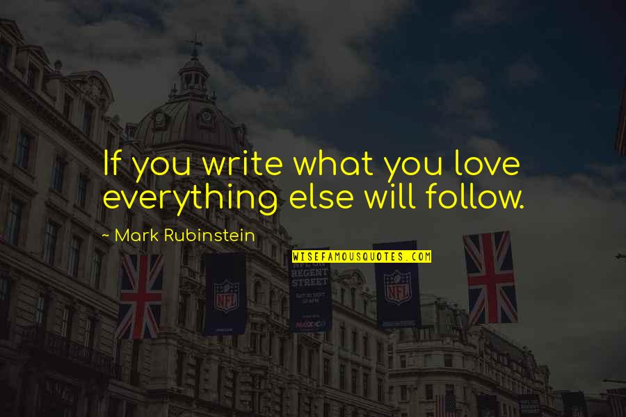 Snuggling Up Quotes By Mark Rubinstein: If you write what you love everything else