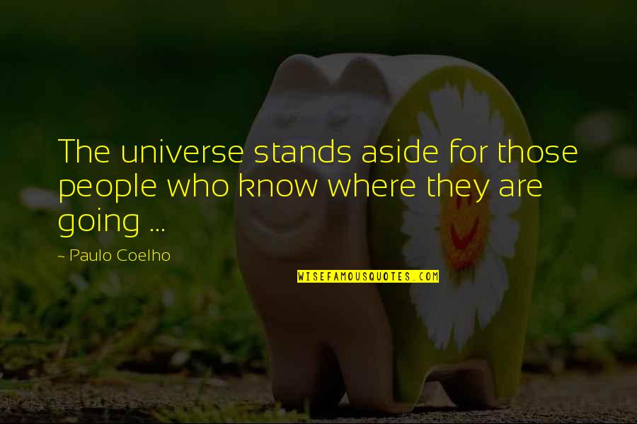 Snuggly Duckling Quotes By Paulo Coelho: The universe stands aside for those people who