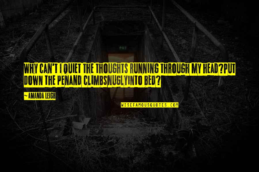Snugly Quotes By Amanda Leigh: Why can't I quiet the thoughts running through