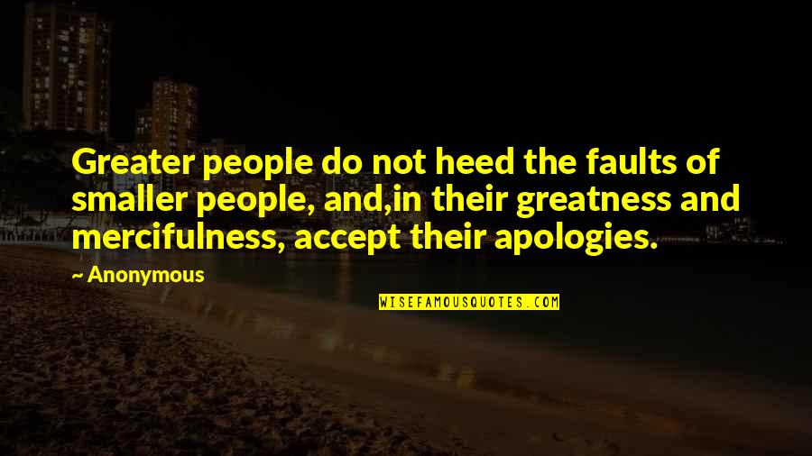Snugly Quotes By Anonymous: Greater people do not heed the faults of