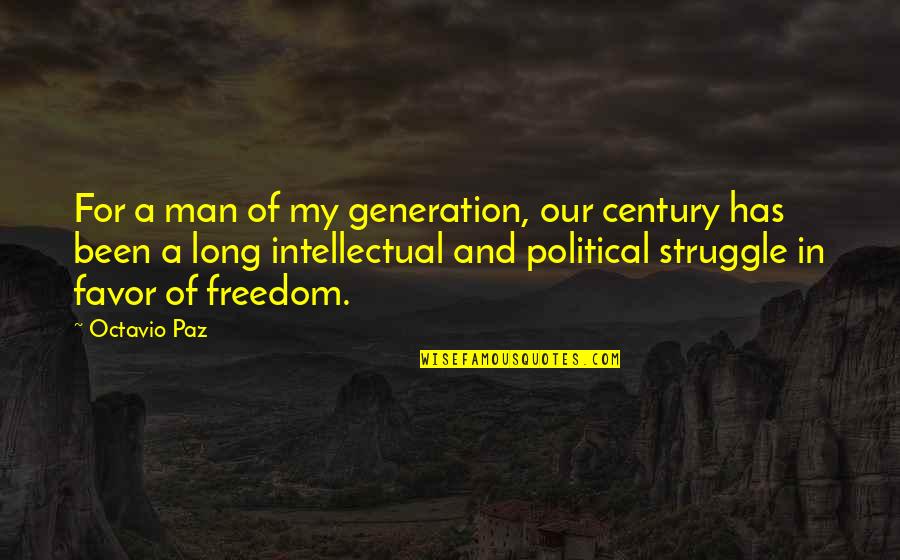 Snurretoppen Quotes By Octavio Paz: For a man of my generation, our century