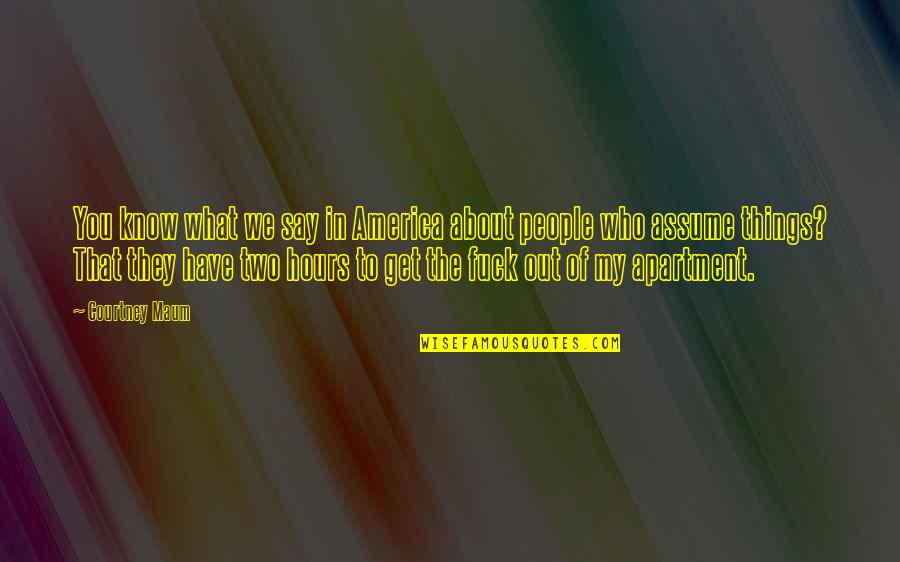 Snydermans Naples Fl Quotes By Courtney Maum: You know what we say in America about Snydermans Naples Fl Quotes By Courtney Maum: You know what we say in America about